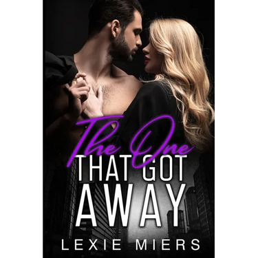 The One That Got Away: Steamy Contemporary Romance