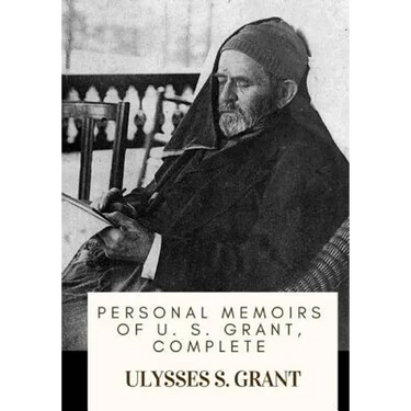 Personal Memoirs of U. S. Grant, Complete