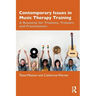 Contemporary Issues in Music Therapy Training: A Resource for Trainees, Trainers and Practitioners