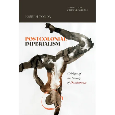 Postcolonial Imperialism: Critique of the Society of Dazzlements