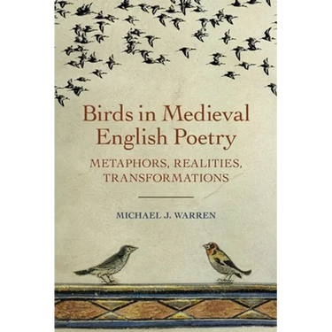 Birds in Medieval English Poetry: Metaphors, Realities, Transformations