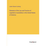Elements of the Law and Practice of Legislative Assemblies in the United States of America
