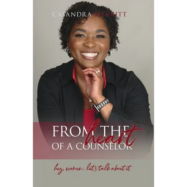 From the Heart of a Counselor: Hey, Women... Let's Talk about It