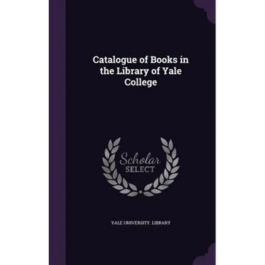 Catalogue of Books in the Library of Yale College