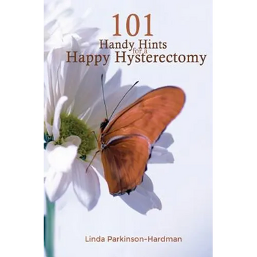 101 Handy Hints for a Happy Hysterectomy