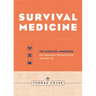 Survival Medicine: The Essential Handbook for Emergency Preparedness and First Aid