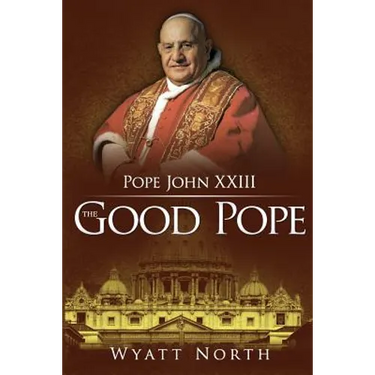 Pope John XXIII: The Good Pope