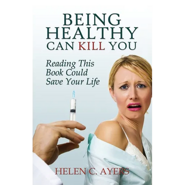 Being Healthy Can Kill You: Reading This Book Could Save Your Life