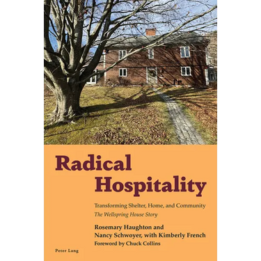 Radical Hospitality: Transforming Shelter, Home and Community: The Wellspring House Story