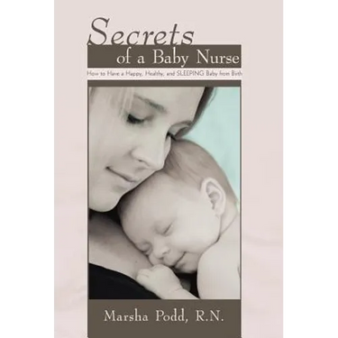 Secrets of a Baby Nurse: How to Have a Happy, Healthy, and Sleeping Baby from Birth