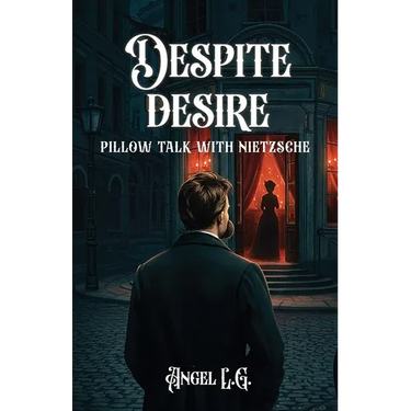 Despite Desire: Pillow Talk With Nietzsche