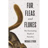 Fur, Fleas, and Flukes: The Fascinating World of Parasites