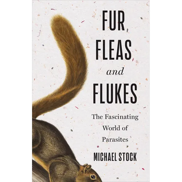 Fur, Fleas, and Flukes: The Fascinating World of Parasites