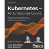 Kubernetes - An Enterprise Guide - Second Edition: Effectively containerize applications, integrate enterprise systems, and scale applications in your