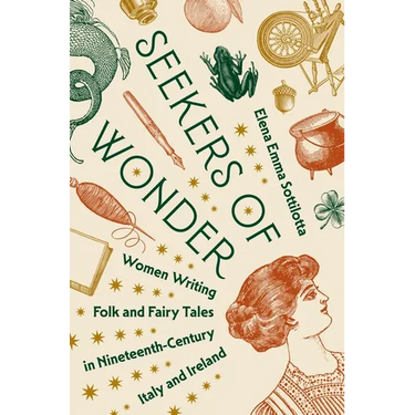 Seekers of Wonder: Women Writing Folk and Fairy Tales in Nineteenth-Century Italy and Ireland