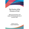 The Practice of the Presence of God: Being Conversations and Letters of Nicholas Herman of Lorraine 1895