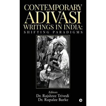 Contemporary Adivasi Writings in India: Shifting Paradigms