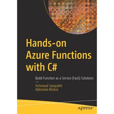 Hands-On Azure Functions with C#: Build Function as a Service (Faas) Solutions