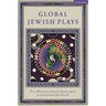 Global Jewish Plays: Five Works by Jewish Playwrights from Around the World: Extinct; Heartlines; The Kahena Berber Queen; Papa'gina; A People