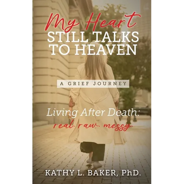 My Heart Still Talks to Heaven: A Grief Journey