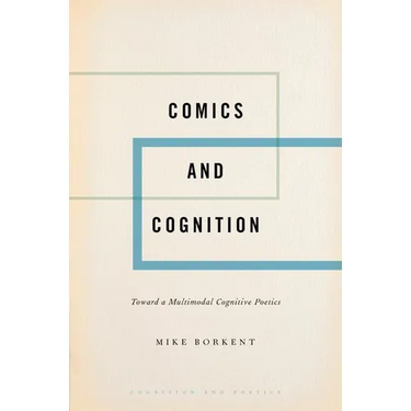 Comics and Cognition: Toward a Multimodal Cognitive Poetics
