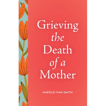 Grieving the Death of a Mother