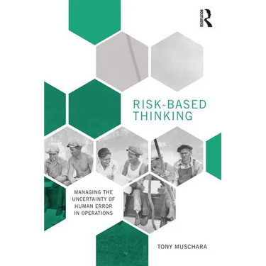 Risk-Based Thinking: Managing the Uncertainty of Human Error in Operations