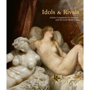 Idols & Rivals: Artistic Competition in Antiquity and the Early Modern Era