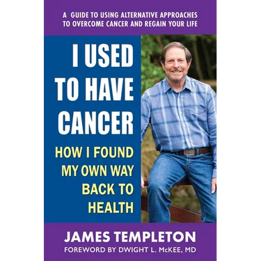 I Used to Have Cancer: How I Found My Own Way Back to Health