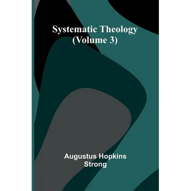 Systematic Theology (Volume 3)