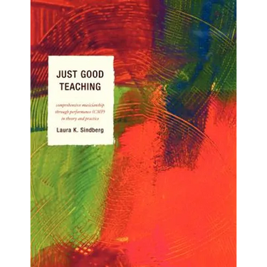 Just Good Teaching: Comprehensive Musicianship through Performance in Theory and Practice