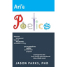 Ari's Poetics: How One Young Poet Learned the Secrets of Creative Writing, Got Accepted into a Gifted and Talented Program, and Kept His Skin from Bei