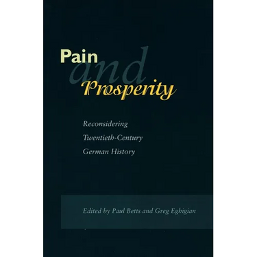 Pain and Prosperity: Reconsidering Twentieth-Century German History