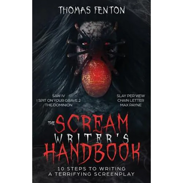 The Scream Writer's Handbook: How to Write a Terrifying Screenplay in 10 Bloody Steps