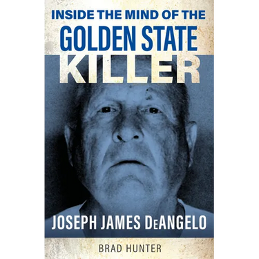 Inside the Mind of the Golden State Killer: Joseph James Deangelo