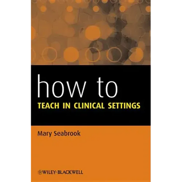 How to Teach in Clinical Settings