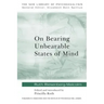 On Bearing Unbearable States of Mind