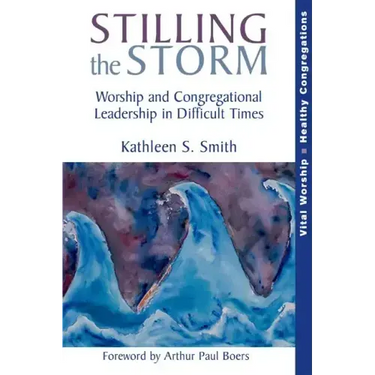 Stilling the Storm: Worship and Congregational Leadership in Difficult Times
