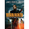 Deadlocked: A Novel of the Zombie Apocalypse