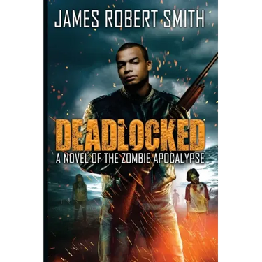 Deadlocked: A Novel of the Zombie Apocalypse