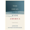 The Ideas That Made America: A Brief History