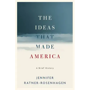 The Ideas That Made America: A Brief History