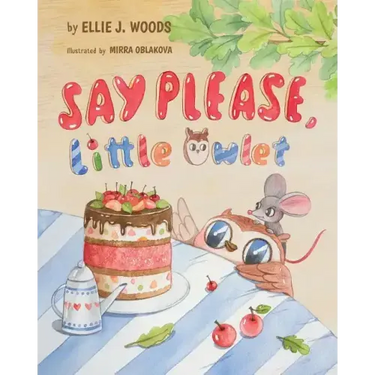 Say Please, Little Owlet: (Children's book about the Little Owlet Who Learns Manners, Rhyming Kids book, Bedtime Story, Picture Books, Ages 3-5,