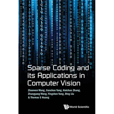 Sparse Coding and Its Applications in Computer Vision