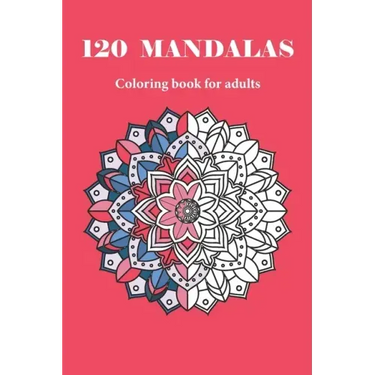 120 MANDALAS coloring book for adults: 120 designs for adults relaxation