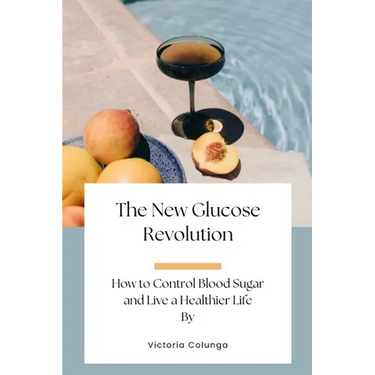 The New Glucose Revolution: How to Control Blood Sugar and Live a Healthier Life