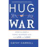 Hug of War: How to Lead a Family Business with both Love and Logic