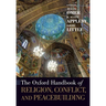 The Oxford Handbook of Religion, Conflict, and Peacebuilding