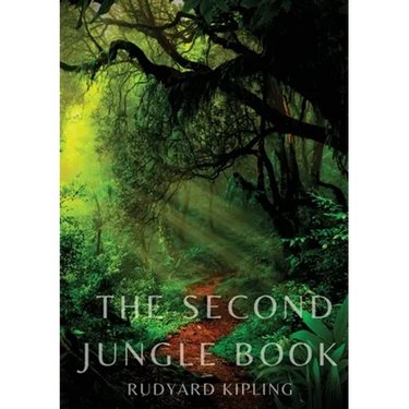 The Second Jungle Book: a sequel to The Jungle Book by Rudyard Kipling first published in 1895, and featuring five stories about Mowgli and three unre