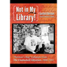 Not in My Library!: Berman's Bag Columns from the Unabashed Librarian, 2000-2013
